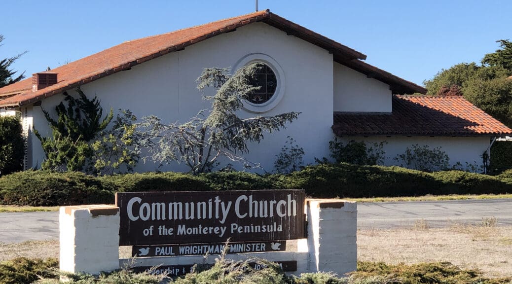 Community Church of the Monterey Peninsula with a welcoming entrance.